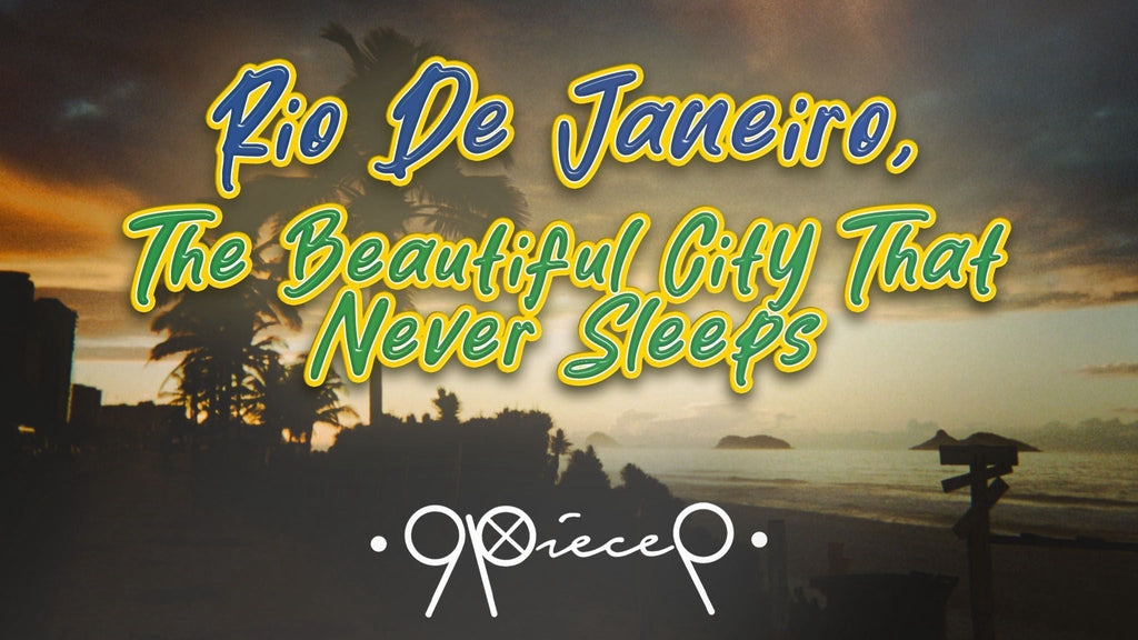 Rio de Janeiro, The Beautiful City That Never Sleeps
